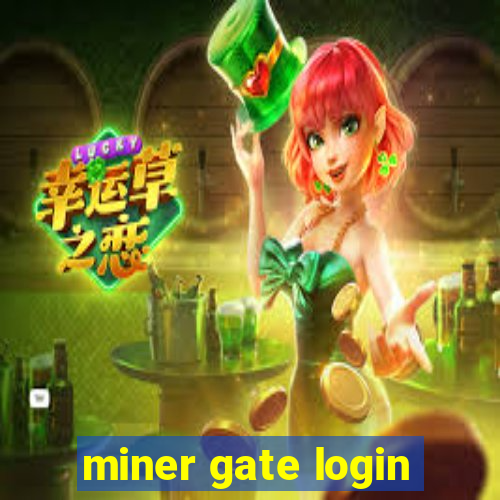 miner gate login